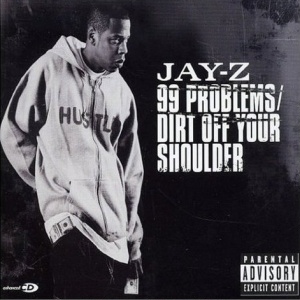 Jay-Z_-_99_Problems+Dirt_Off_Your_Shoulder_(CD2).jpg
