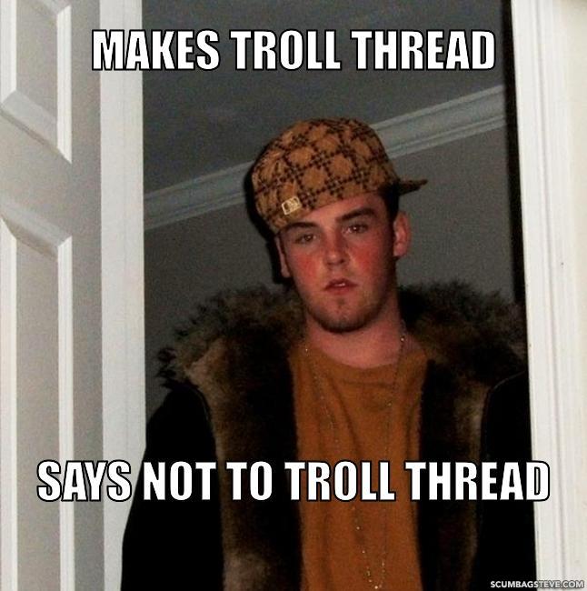 makes-troll-thread-says-not-to-troll-thread-b203b8.jpg