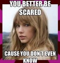 Taylor-Swift-you-better-be-scared.jpg