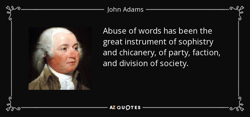 quote-abuse-of-words-has-been-the-great-instrument-of-sophistry-and-chicanery-of-party-faction-john-adams-0-19-44.jpg